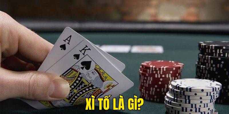 Xì tố là gì?